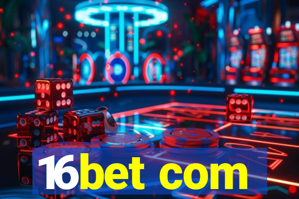 16bet com